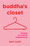 Buddha's Closet: Cleaning as a Path to Enlightenment