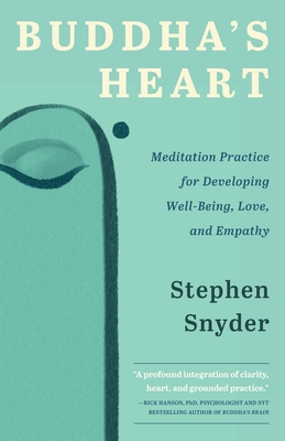 Buddha's Heart: Meditation Practice for Developing Well-being, Love, and Empathy - Snyder, Stephen, and Shankman, Richard (Foreword by)