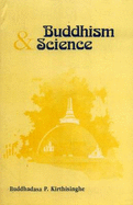 Buddhism and Science - Kirthisinghe, Buddhadasa P.