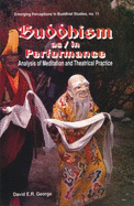 Buddhism As/In Performance: Analysis of Meditation and Theatrical Practice