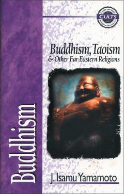 Buddhism: Buddhism, Taoism and Other Far Eastern Religions - Yamamoto, J Isamu, Mr., and Gomes, Alan W (Editor)