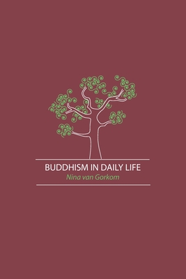 Buddhism in Daily Life - Gorkom, Nina Van