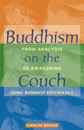 Buddhism on the Couch: From Analysis to Awakening Using Buddhist Psychology