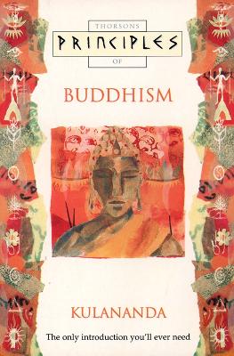 Buddhism: The Only Introduction You'Ll Ever Need - Kulananda