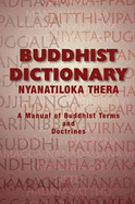 Buddhist Dictionary: Manual of Buddhist Terms and Doctrines