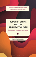 Buddhist Ethics and the Bodhisattva Path: Santideva on Virtue and Well-Being
