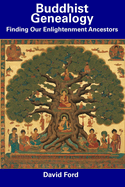 Buddhist Genealogy: Finding Our Enlightenment Ancestors