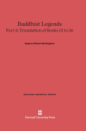 Buddhist Legends: Translated from the Original Pali Text of the Dhammapada Commentary, Part 3: Translation of Books 13-26
