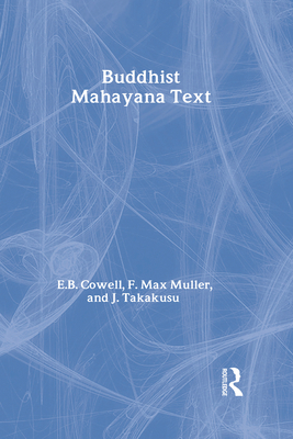 Buddhist Mahayana Texts: Part I, Part II - Cowell, E B, and Muller, F Max, and Takakusu, J