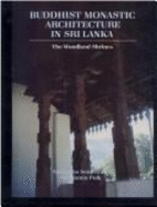 Buddhist Monastic Architecture in Sri Lanka: The Woodland Shrines - Seneviratna, Anuradha, and Polk, Benjamin