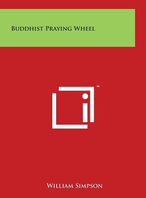 Buddhist Praying Wheel - Simpson, William, Dr.
