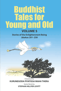 Buddhist Tales for Young and Old - Volume Five: Stories of the Enlightenment Being (J takas 201 - 250)