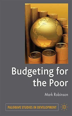 Budgeting for the Poor - Robinson, M (Editor)