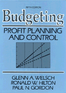 Budgeting: Profit Planning and Control - Welsch, Glenn A, and Hilton, Ronald W, Prof., and Gordon, Paul N