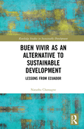 Buen Vivir as an Alternative to Sustainable Development: Lessons from Ecuador