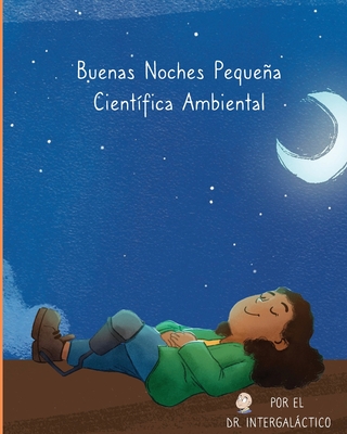 Buenas Noches Pequea Cient?fica Ambiental - Intergalactico, Doctor, and Harden, Alyssa, and Morey, Jose (Editor)