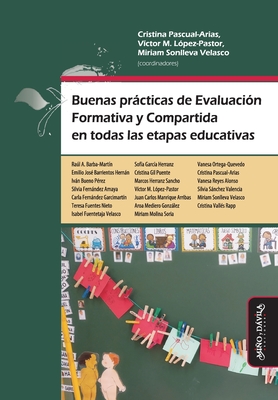 Buenas prcticas de Evaluaci?n Formativa y Compartida en todas las etapas educativas - L?pez-Pastor, V?ctor Manuel, and Sonlleva Velasco, Miriam, and Barba-Mart?n, Ral A