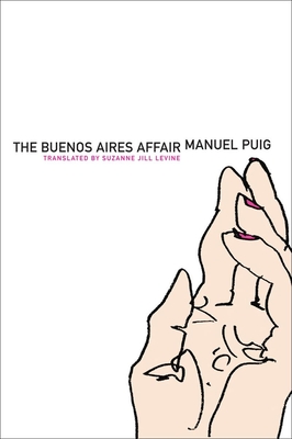 Buenos Aires Affair - Puig, Manuel, and Levine, Suzanne Jill (Translated by), and Esposito, Scott (Introduction by)