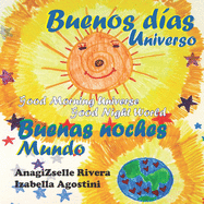 Buenos D?as Universo Buenas Noches Mundo: Good Morning Universe Good Night World