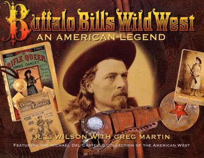 Buffalo Bill's Wild West: An American Legend - Wilson, R L