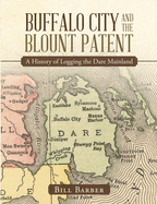 Buffalo City and the Blount Patent: A History of Logging the Dare Mainland