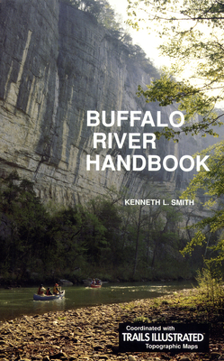 Buffalo River Handbook - Smith, Kenneth L