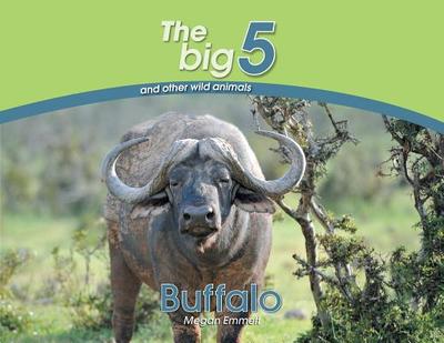Buffalo: The Big 5 and other wild animals - Emmett, Megan