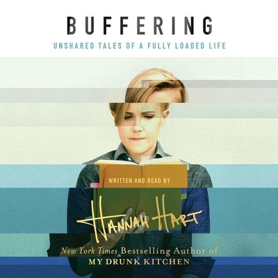 Buffering: Unshared Tales of a Life Fully Loaded - Hart, Hannah (Read by), and Young, Judy (Read by)