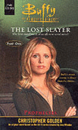 Buffy: Prophecies: The Lost Slayer - Golden, Christopher