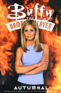 Buffy the Vampire Slayer: Autumnal - Boal, Chris, and Fassbender, Tom, and Pascoe, Jim