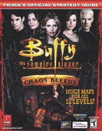 Buffy the Vampire Slayer: Chaos Bleeds: Prima's Official Strategy Guide - Prima Temp Authors, and Hodgson, David S J
