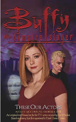 Buffy: These Our Actors: Buffy The Vampire Slayer - Kogler, Dori, and McConnell, Ashley