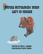 Buford Biffolomew Bison Left in Charge - Johnson, Perry L, and Singer, Rhonda L (Editor)