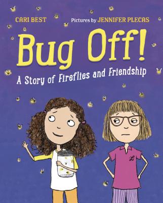 Bug Off!: A Story of Fireflies and Friendship - Best, Cari