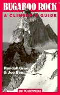 Bugaboo Rock: A Climber's Guide - Green, Randall, Dr., and Bensen, Joe