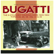 Bugatti the 8-Cylinder Touring Cars 1920-1934: Styles 28, 30, 38, 38a, 44 & 49