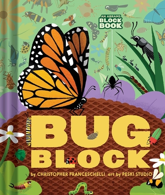 Bugblock (an Abrams Block Book) - Franceschelli, Christopher, and Peski Studio, Peski (Illustrator)