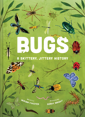 Bugs: A Skittery, Jittery History - Forster, Miriam