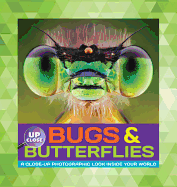 Bugs & Butterflies: A Close-Up Photographic Look Inside Your World