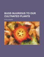 Bugs Injurious to Our Cultivated Plants