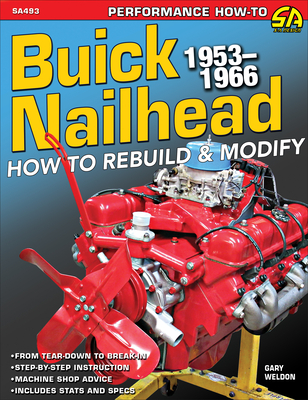 Buick Nailhead: How to Rebuild & Modify - Weldon, Gary