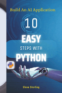 Build An AI Application: 10 Easy Steps with python