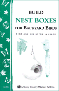 Build Nest Boxes for Backyard Birds: Storey's Country Wisdom Bulletin A-206 - Laubach, Ren, and Laubach, Christyna M