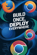 Build Once, Deploy Everywhere: How To Create an Extension for Chrome, Firefox, Opera, and Edge