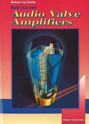 Build Your Own AF Valve Amplifiers: Circuits for Hi-fi and Musical Instruments - Linde, Rainer Zur