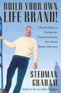 Build Your Own Life Brand!: A Powerful Strategy to Maximize Your Potential and Enhance Your Value for Ultimate Achievement