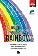 Build Your Own Rainbow: A Workbook for Career and Life Management