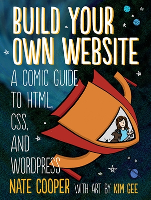 Build Your Own Website: A Comic Guide to Html, Css, and Wordpress - Cooper, Nate