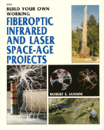 Build Your Own Working Fiberoptic, Infrared, and Laser Space-Age Projects - Iannini, Robert E