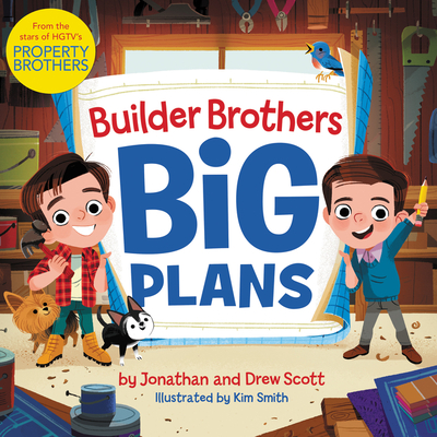 Builder Brothers: Big Plans - Scott, Drew, and Scott, Jonathan